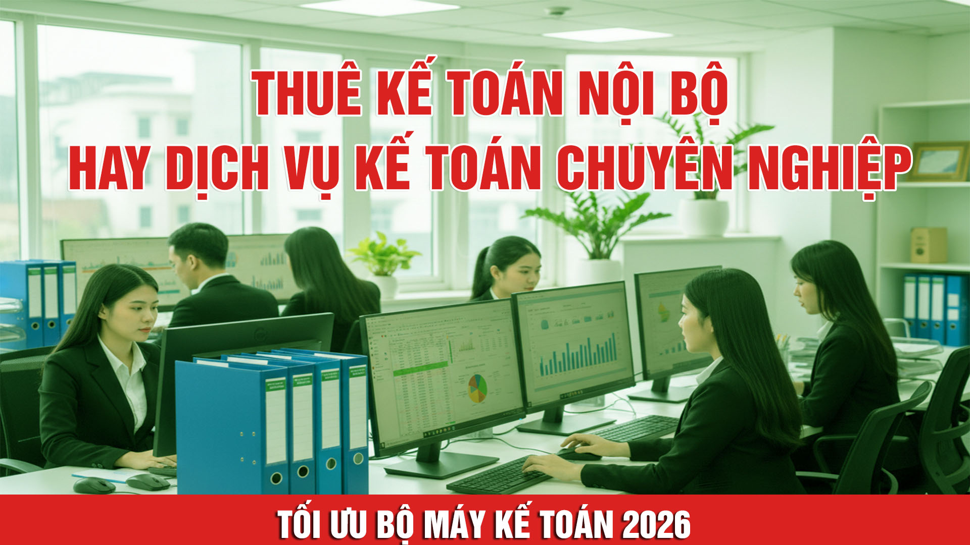 TỐI ƯU BỘ MÁY KẾ TOÁN 2026: THUÊ NỘI BỘ HAY DỊCH VỤ KẾ TOÁN EMC?
